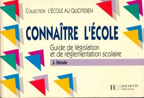 Connaître l'école. Guide de législation et de réglementation scolaire - Jean Férole
