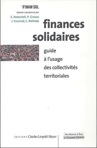 Finances solidaires. Guide à l'usage des collectivités territoriales - Pauline Grosso