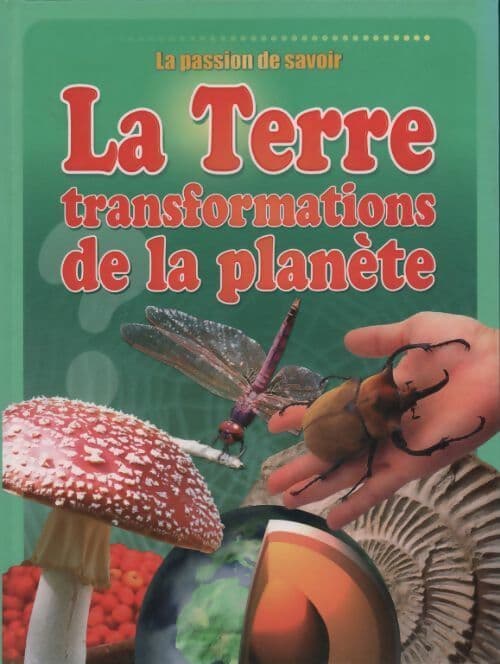 La Terre. Transformation de la planète - Josette Gontier