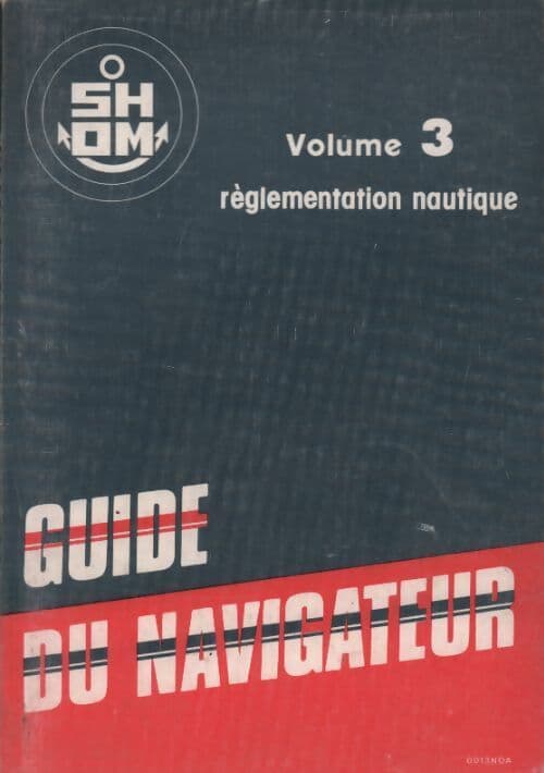 Guide du navigateur Tome III : Réglementation nautique - Collectif